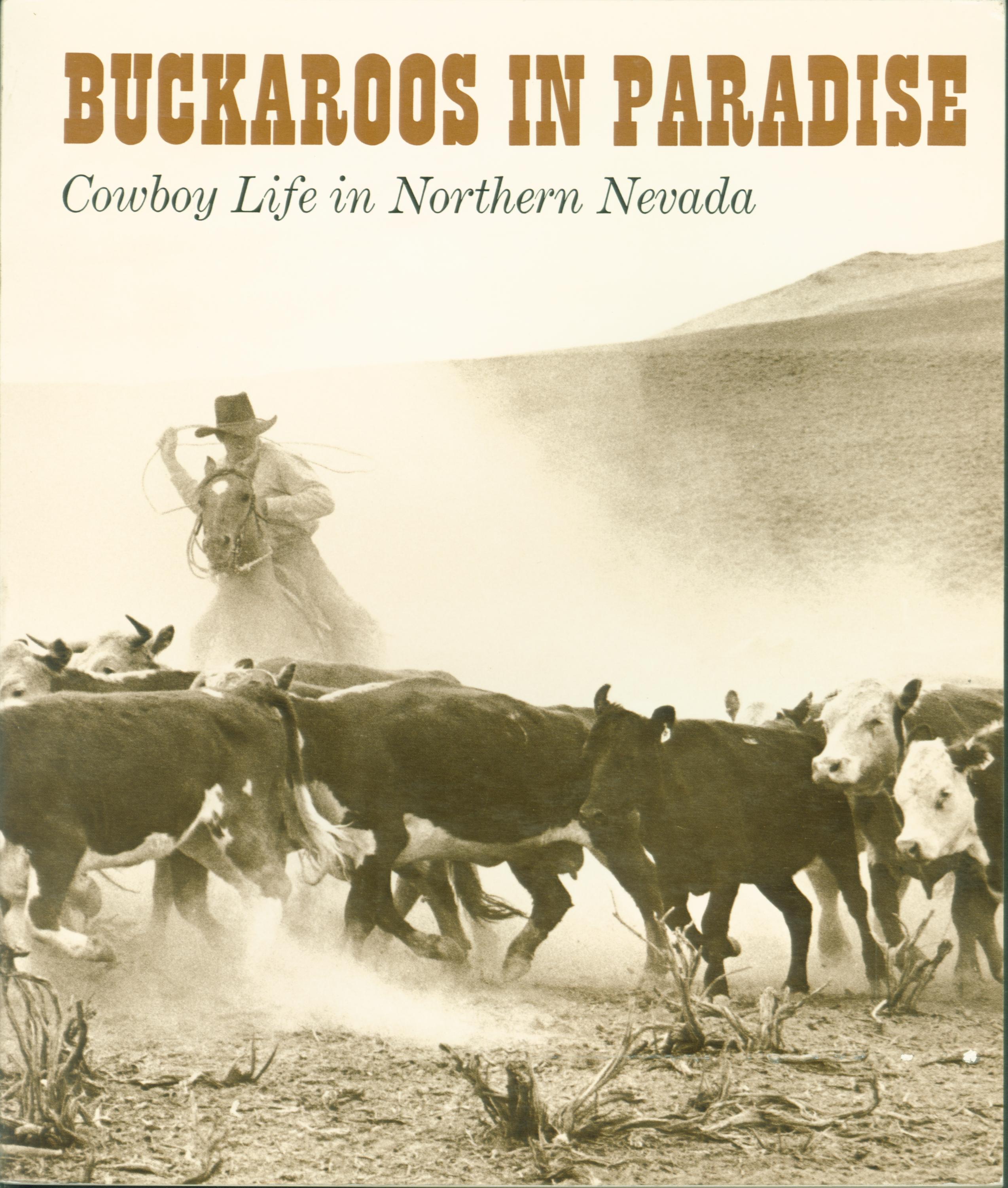 BUCKAROOS IN PARADISE: cowboy life in northern Nevada. 
